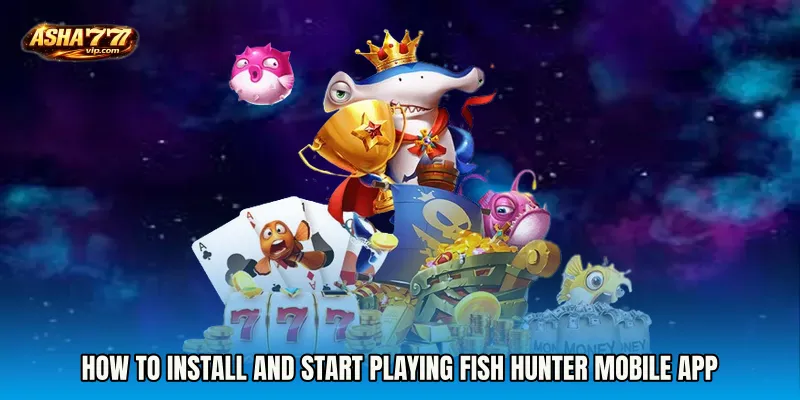 How to Install and Start Playing Fish Hunter mobile app