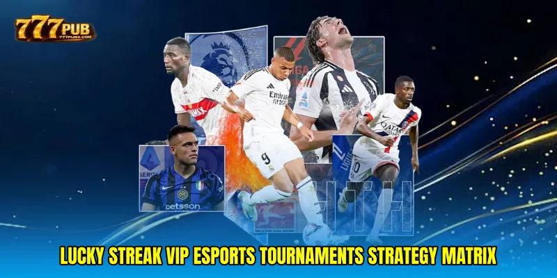 Lucky streak VIP esports tournaments Strategy Matrix