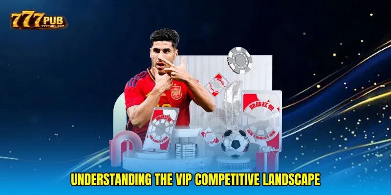 Understanding the VIP Competitive Landscape