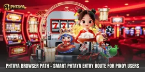 PHTAYA Browser Path - Smart PHTAYA Entry Route For Pinoy Users